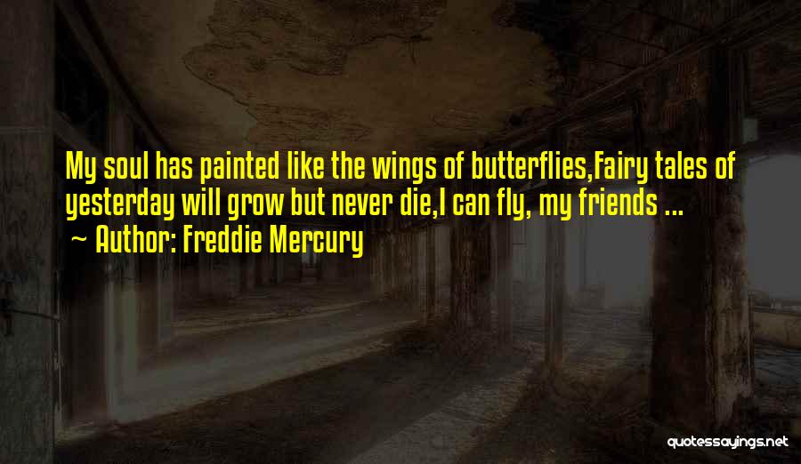 Butterflies And Friends Quotes By Freddie Mercury