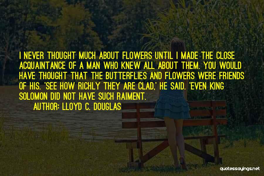 Butterflies And Friends Quotes By Lloyd C. Douglas