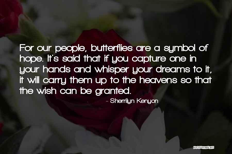 Butterflies And Hope Quotes By Sherrilyn Kenyon Butterflies And Hope Quotes By Sherrilyn Kenyon