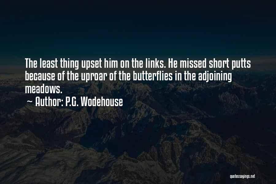 Butterflies Because Of Him Quotes By P.G. Wodehouse