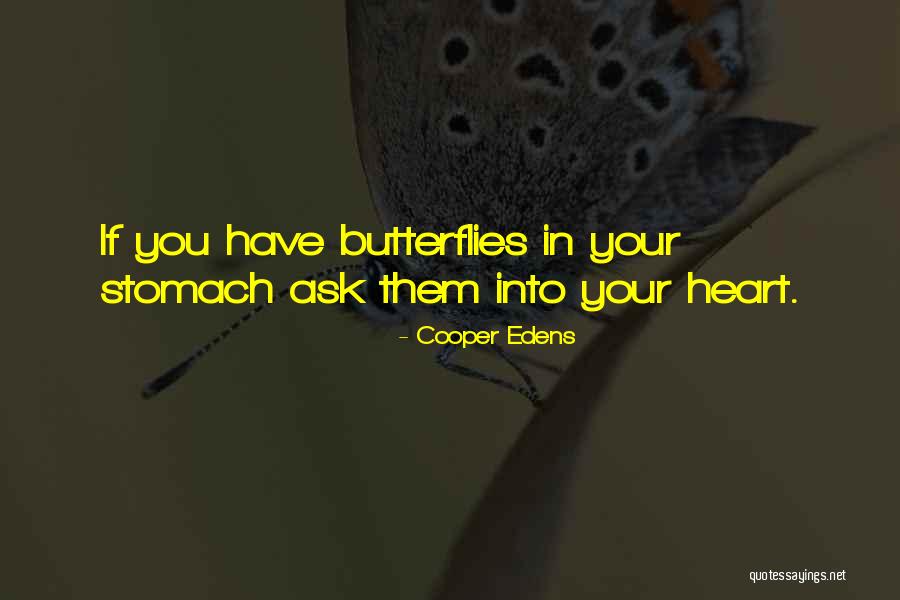 Butterflies In Your Stomach Quotes By Cooper Edens Butterflies In Your Stomach Quotes By Cooper Edens