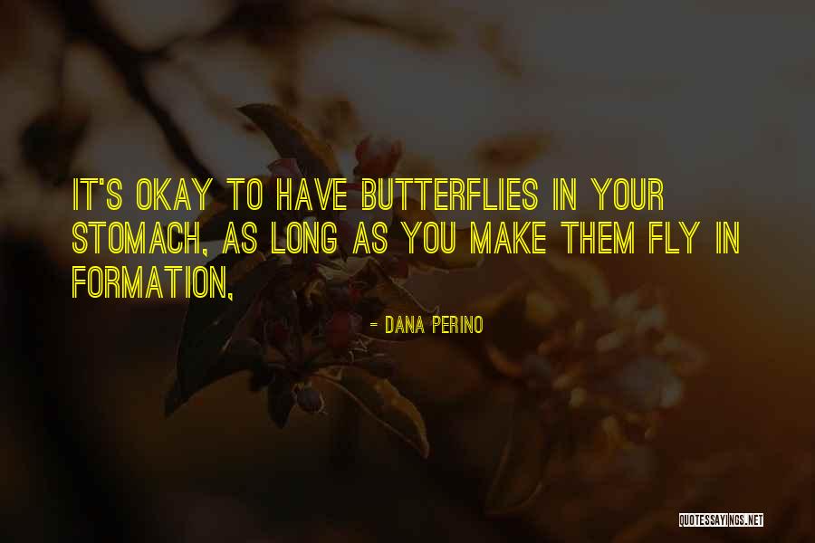 Butterflies In Your Stomach Quotes By Dana Perino Butterflies In Your Stomach Quotes By Dana Perino