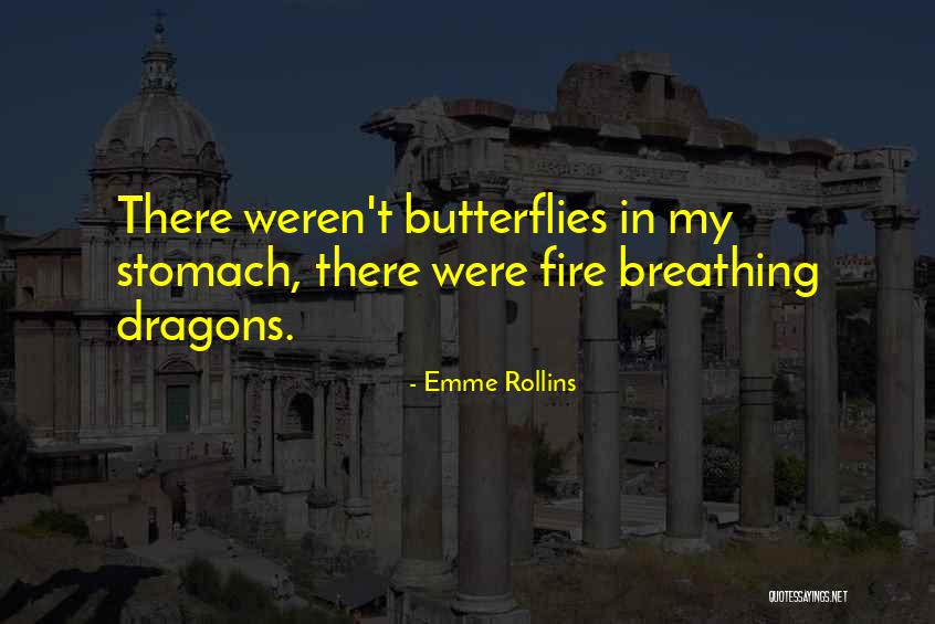 Butterflies In Your Stomach Quotes By Emme Rollins Butterflies In Your Stomach Quotes By Emme Rollins