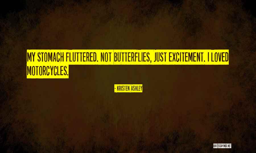 Butterflies In Your Stomach Quotes By Kristen Ashley Butterflies In Your Stomach Quotes By Kristen Ashley