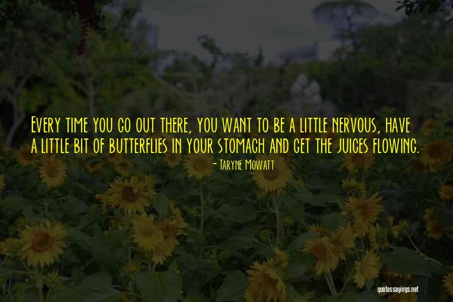 Butterflies In Your Stomach Quotes By Taryne Mowatt Butterflies In Your Stomach Quotes By Taryne Mowatt