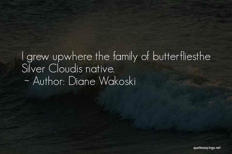 Butterflies Quotes By Diane Wakoski