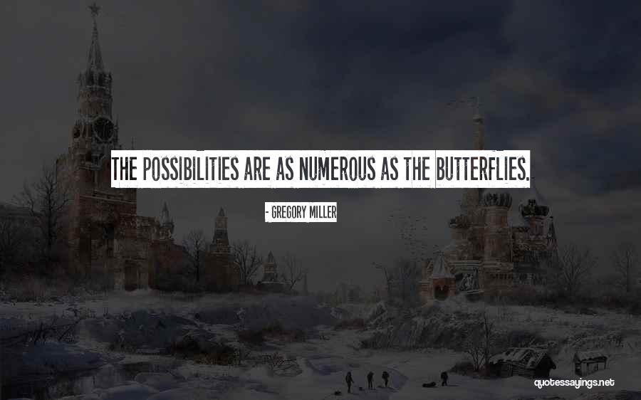 Butterflies Quotes By Gregory Miller