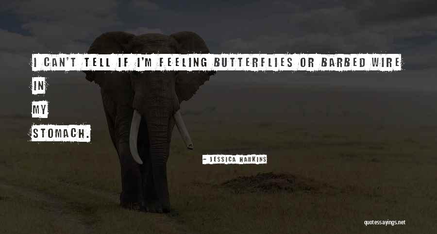 Butterflies Quotes By Jessica Hawkins