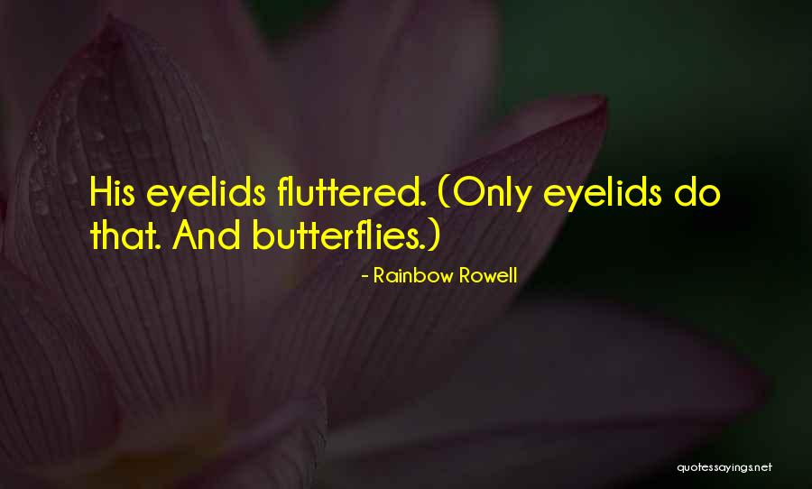 Butterflies Quotes By Rainbow Rowell Butterflies Quotes By Rainbow Rowell