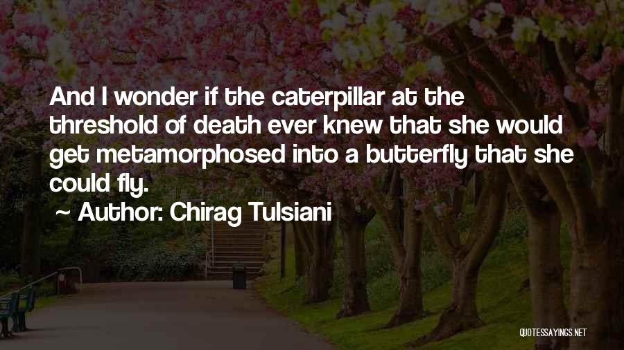Butterfly And Caterpillar Quotes By Chirag Tulsiani