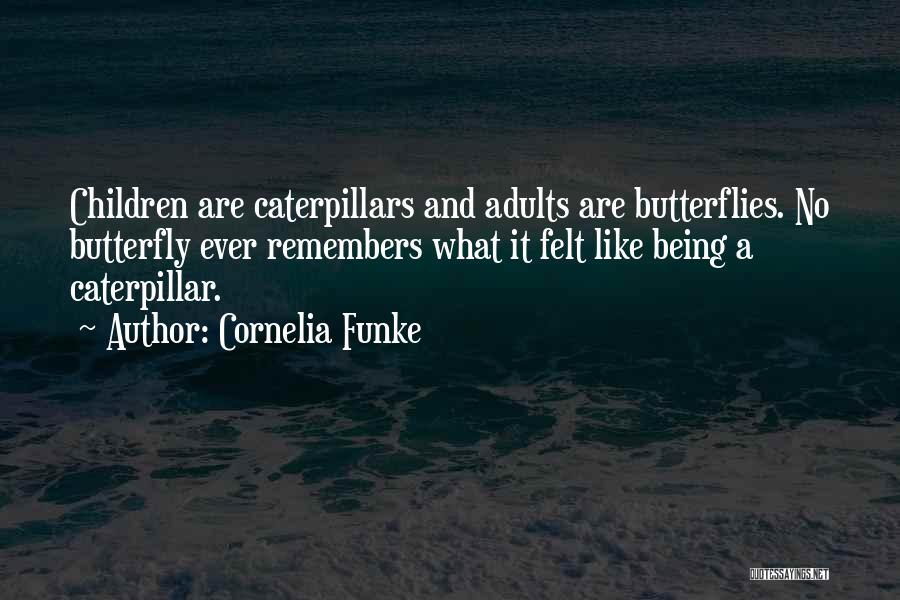 Butterfly And Caterpillar Quotes By Cornelia Funke