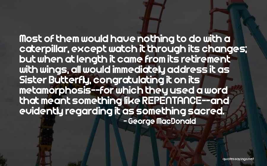 Butterfly And Caterpillar Quotes By George MacDonald