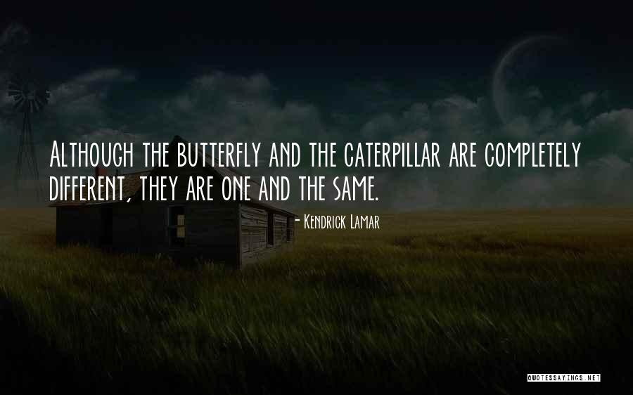 Butterfly And Caterpillar Quotes By Kendrick Lamar Butterfly And Caterpillar Quotes By Kendrick Lamar