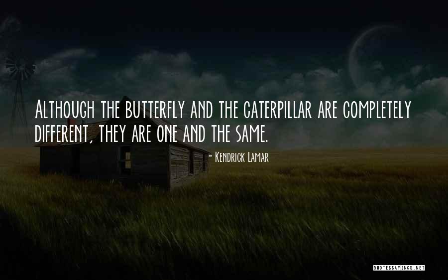 Butterfly And Caterpillar Quotes By Kendrick Lamar