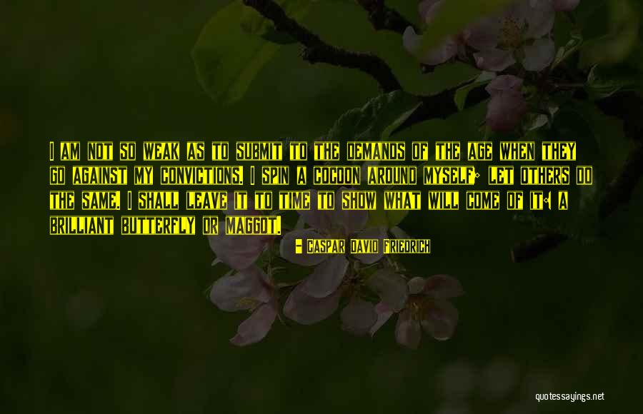 Butterfly And Cocoon Quotes By Caspar David Friedrich Butterfly And Cocoon Quotes By Caspar David Friedrich