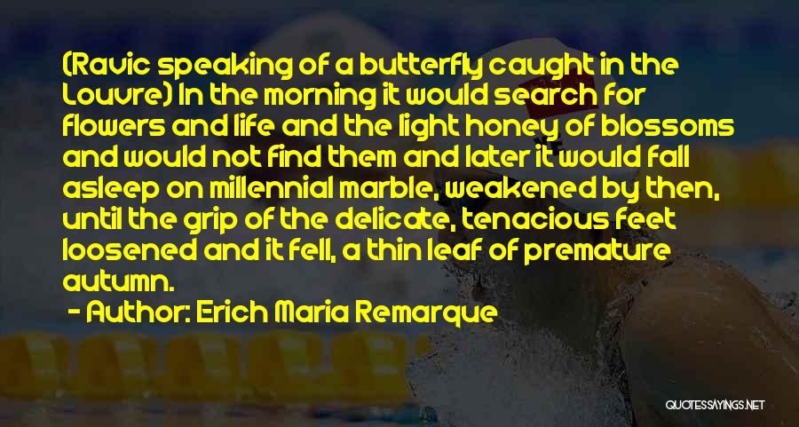 Butterfly And Flowers Quotes By Erich Maria Remarque