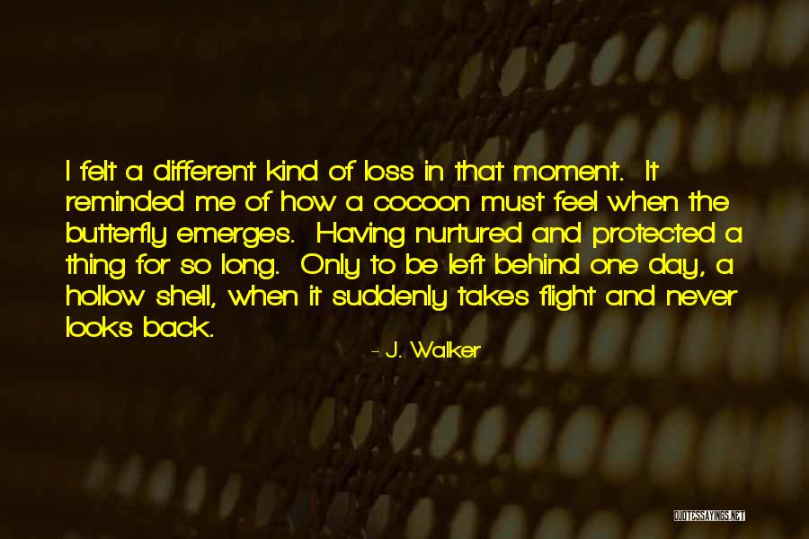 Butterfly And Loss Quotes By J. Walker Butterfly And Loss Quotes By J. Walker