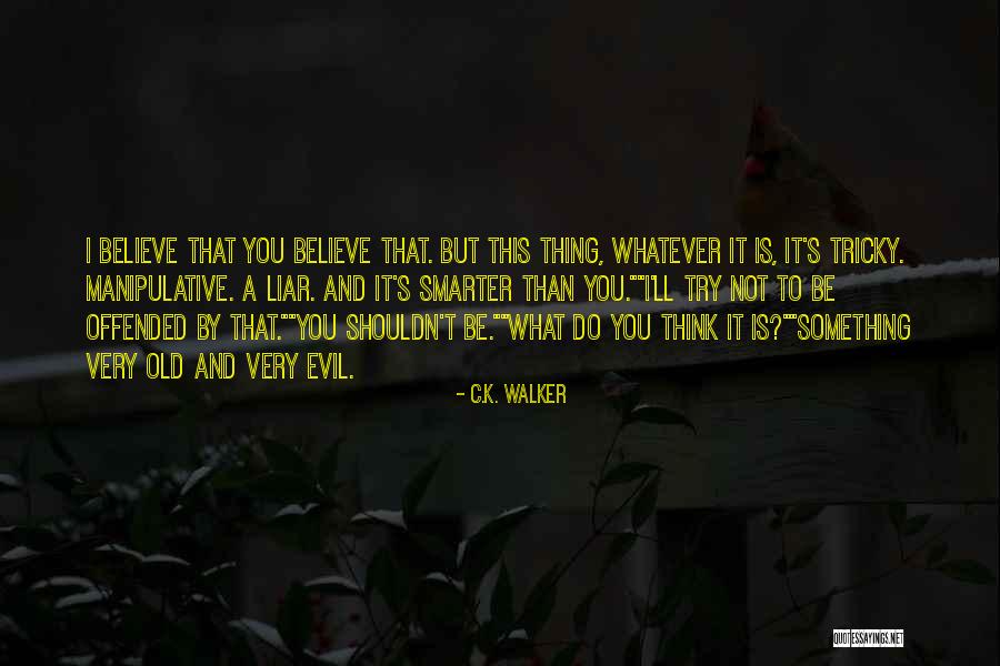 Butterfly And Moth Quotes By C.K. Walker Butterfly And Moth Quotes By C.K. Walker