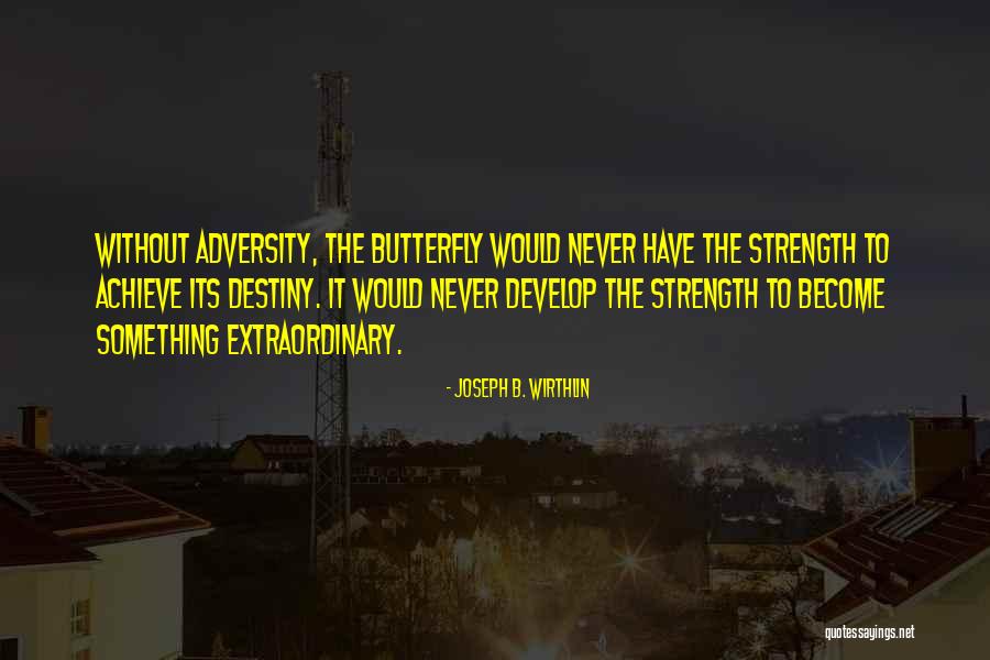 Butterfly And Strength Quotes By Joseph B. Wirthlin Butterfly And Strength Quotes By Joseph B. Wirthlin