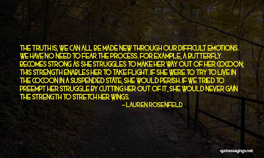 Butterfly And Strength Quotes By Lauren Rosenfeld Butterfly And Strength Quotes By Lauren Rosenfeld