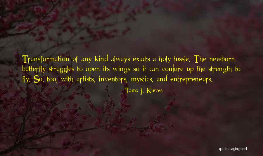 Butterfly And Strength Quotes By Tama J. Kieves Butterfly And Strength Quotes By Tama J. Kieves