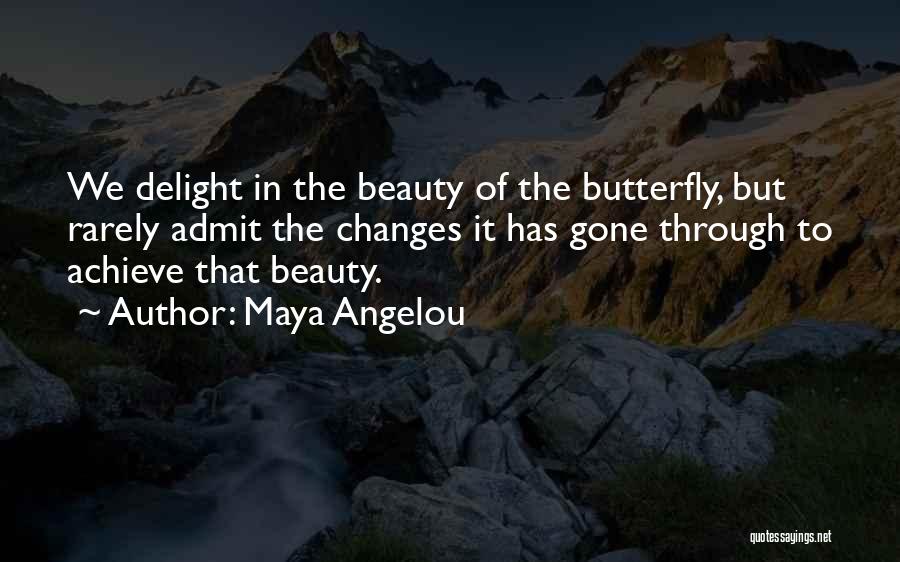 Butterfly Delight Quotes By Maya Angelou