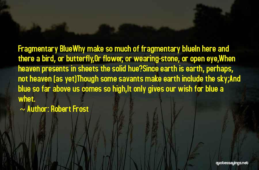 Butterfly Heaven Quotes By Robert Frost