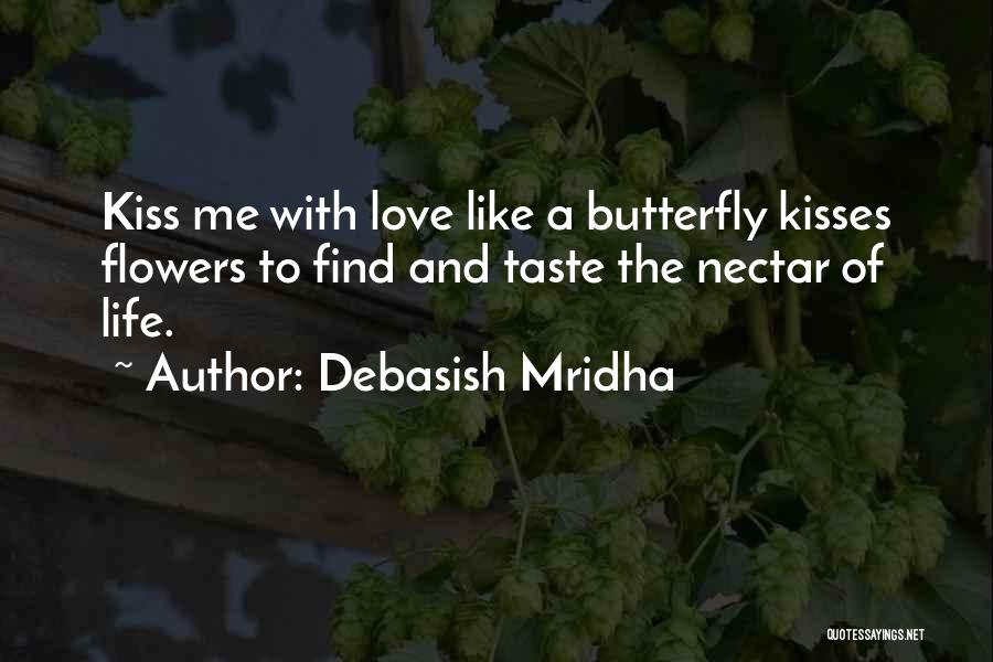 Butterfly Kisses Quotes By Debasish Mridha