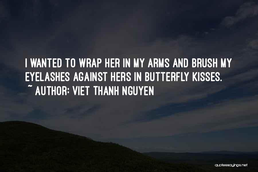 Butterfly Kisses Quotes By Viet Thanh Nguyen