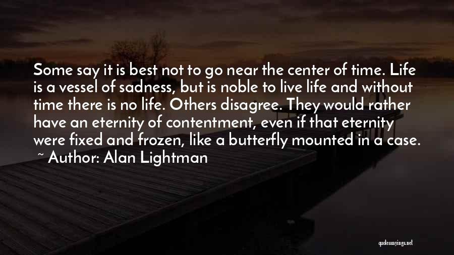 Butterfly Life Quotes By Alan Lightman Butterfly Life Quotes By Alan Lightman