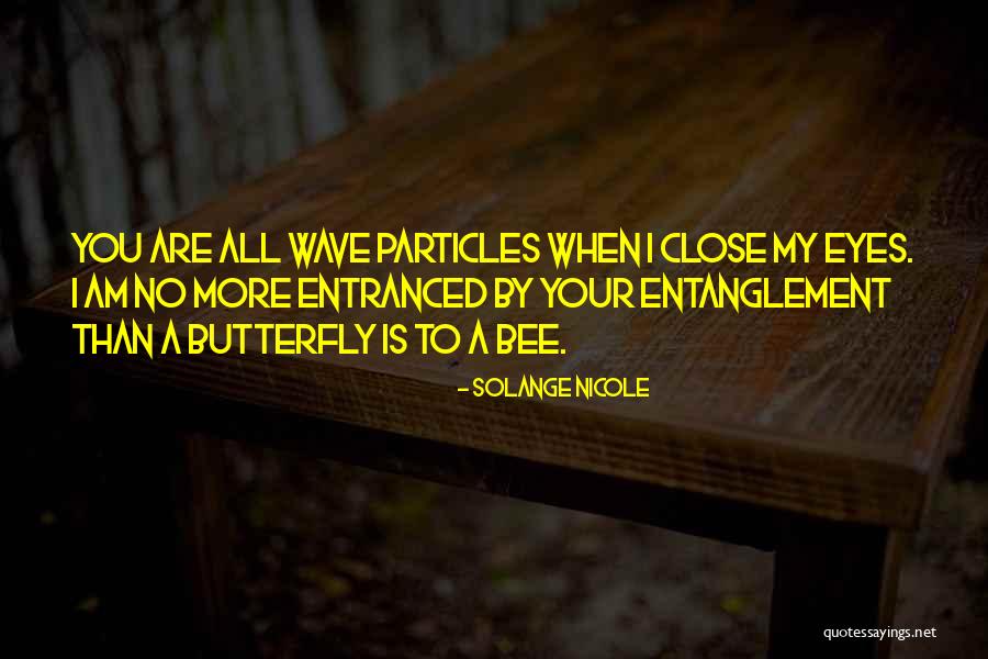 Butterfly Theory Quotes By Solange Nicole Butterfly Theory Quotes By Solange Nicole