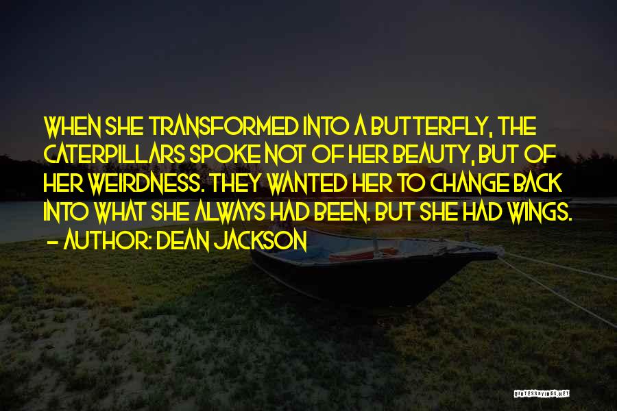 Butterfly Transformation Quotes By Dean Jackson