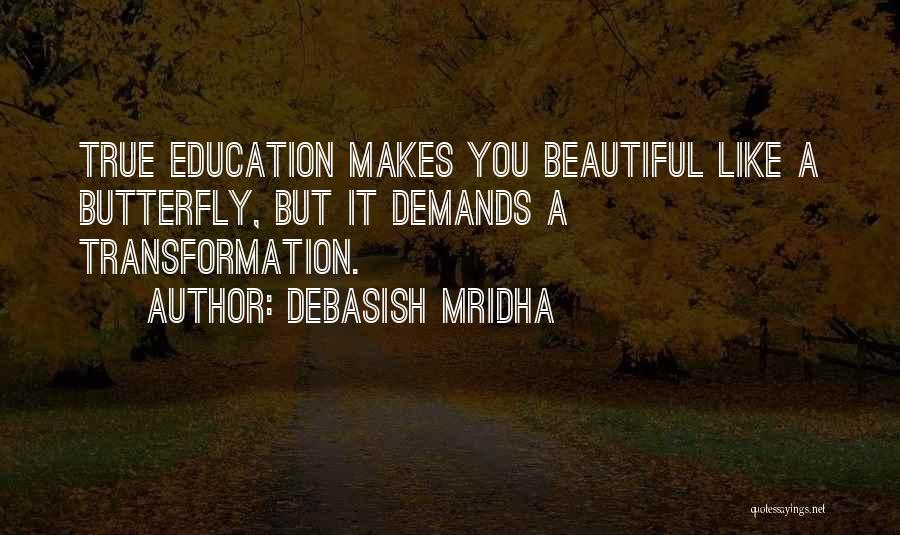 Butterfly Transformation Quotes By Debasish Mridha