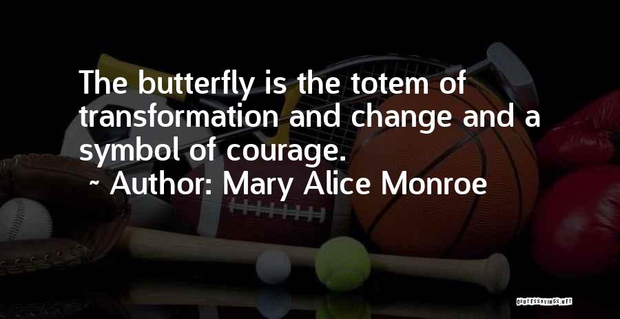 Butterfly Transformation Quotes By Mary Alice Monroe