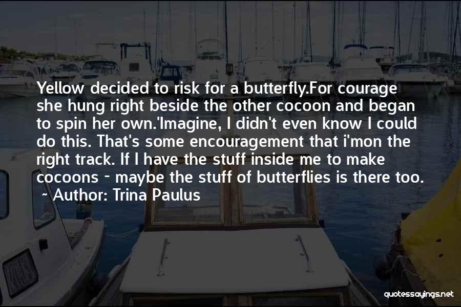 Butterfly Transformation Quotes By Trina Paulus