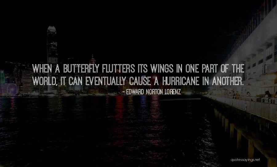 Butterfly Wings Hurricane Quotes By Edward Norton Lorenz Butterfly Wings Hurricane Quotes By Edward Norton Lorenz
