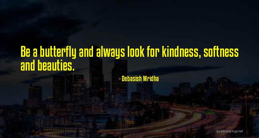 Butterfly Wisdom Quotes By Debasish Mridha Butterfly Wisdom Quotes By Debasish Mridha