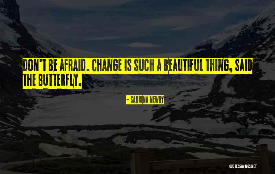 Butterfly Wisdom Quotes By Sabrina Newby Butterfly Wisdom Quotes By Sabrina Newby