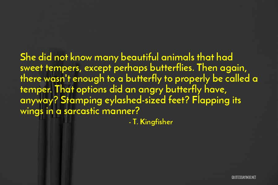 Butterlfy Quotes By T. Kingfisher Butterlfy Quotes By T. Kingfisher