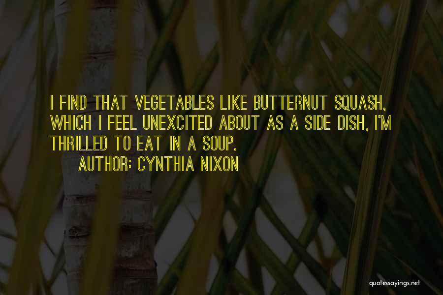 Butternut Quotes By Cynthia Nixon