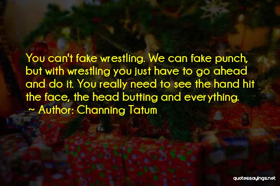 Butting Out Quotes By Channing Tatum
