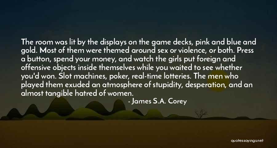 Button The Game Quotes By James S.A. Corey Button The Game Quotes By James S.A. Corey
