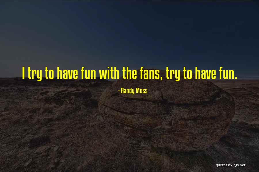 Buttonholing Quotes By Randy Moss Buttonholing Quotes By Randy Moss
