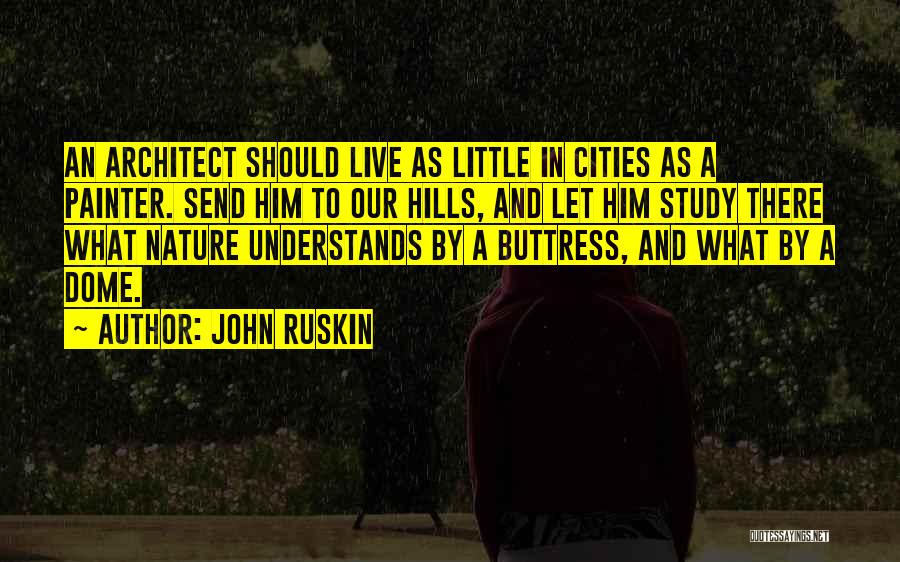 Buttress Quotes By John Ruskin