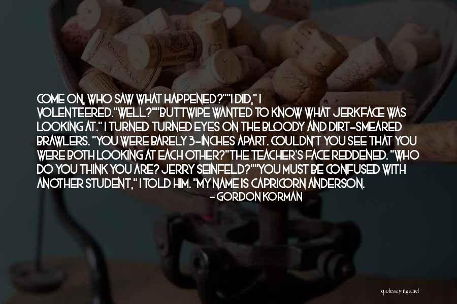 Buttwipe Quotes By Gordon Korman Buttwipe Quotes By Gordon Korman