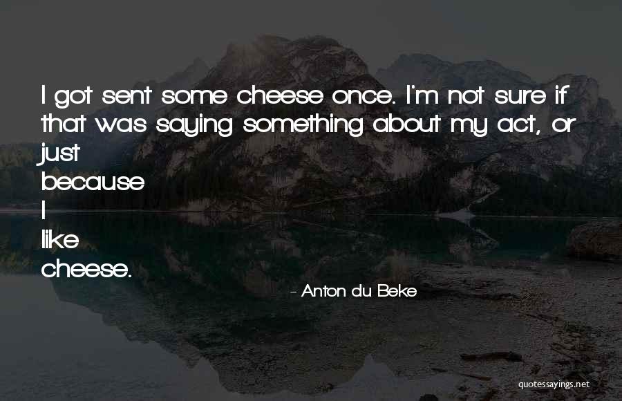 Butzlaff Farms Quotes By Anton Du Beke Butzlaff Farms Quotes By Anton Du Beke