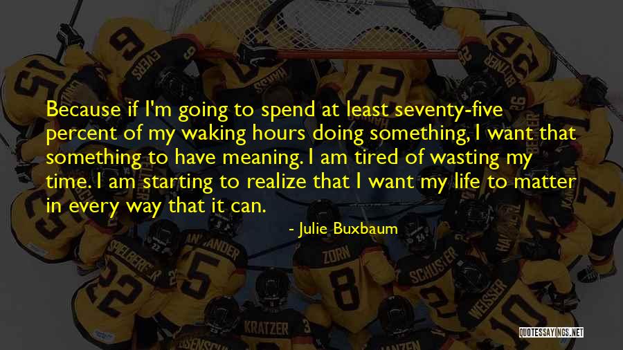 Buxbaum Quotes By Julie Buxbaum Buxbaum Quotes By Julie Buxbaum