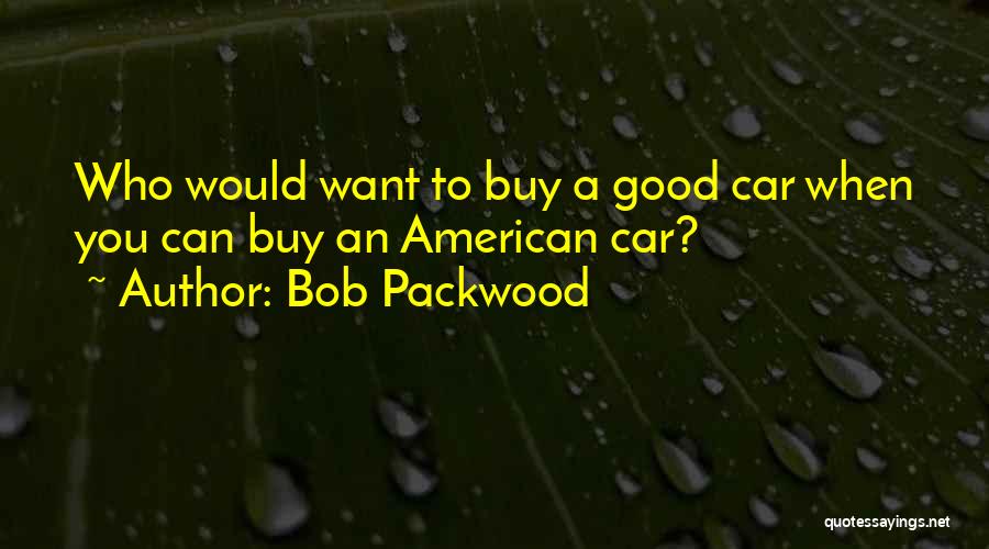 Buy A Car Quotes By Bob Packwood