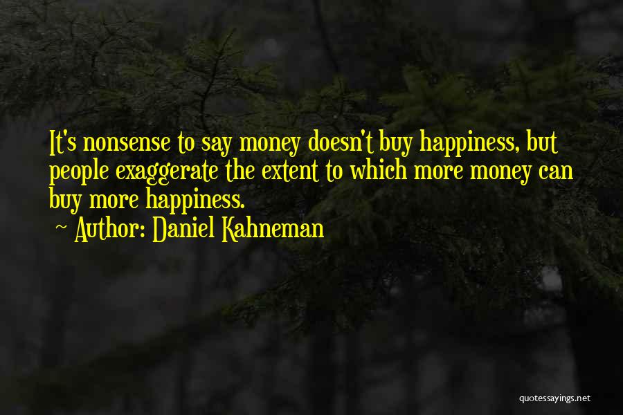 Buy Happiness Quotes By Daniel Kahneman