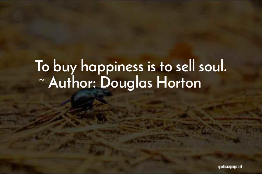 Buy Happiness Quotes By Douglas Horton